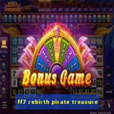 ff7 rebirth pirate treasure